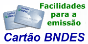 Facilidades para emisso do Carto BNDES